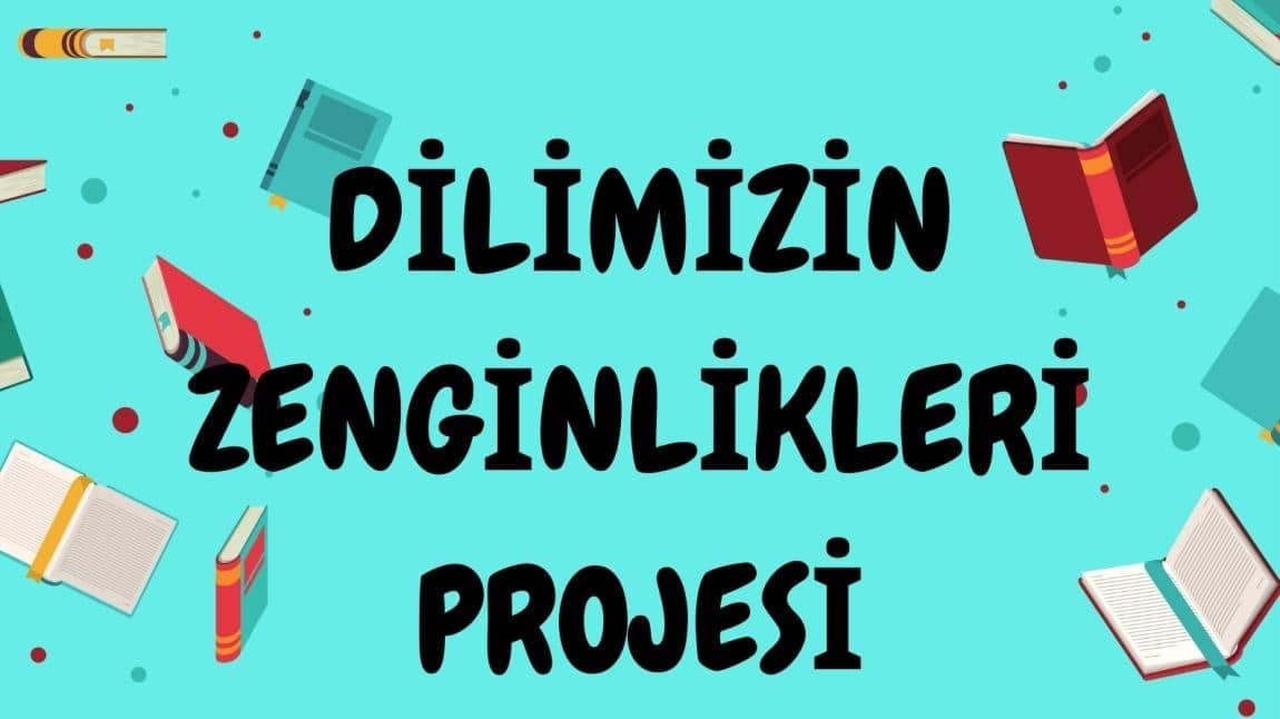 Dilimizin Zenginlikleri Projesi Kapsamında Okulumuzda Yürütülen Çalışmalarla İlgili El Broşürü